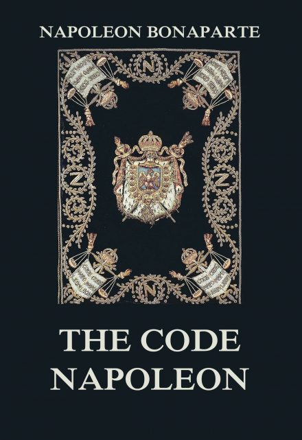 The Code Napoleon: The Civil Code