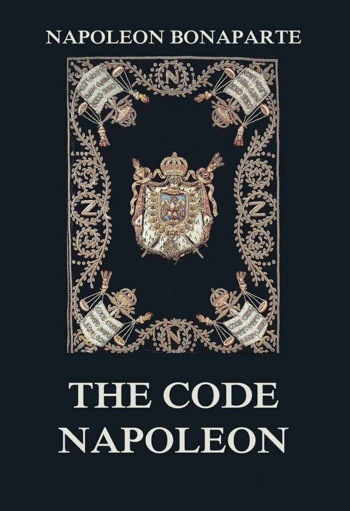 The Code Napoleon: The Civil Code