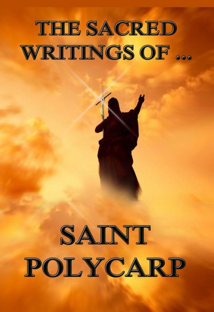 The Sacred Writings of St. Polycarp