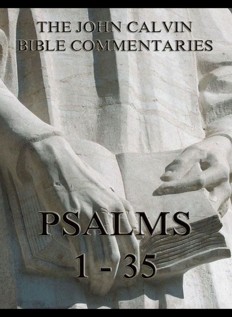 John Calvin’s Bible Commentaries – Psalms 1 – 35
