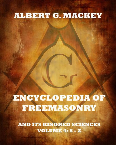 Encyclopedia Of Freemasonry And Its Kindred Sciences, Volume 4: S-Z