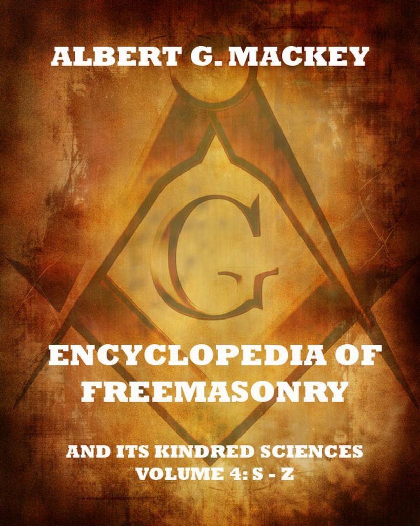 Encyclopedia Of Freemasonry And Its Kindred Sciences, Volume 4: S-Z