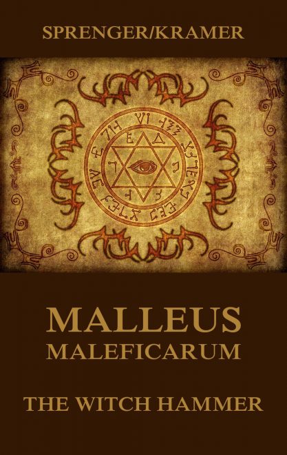 Malleus Maleficarum: The Witch Hammer