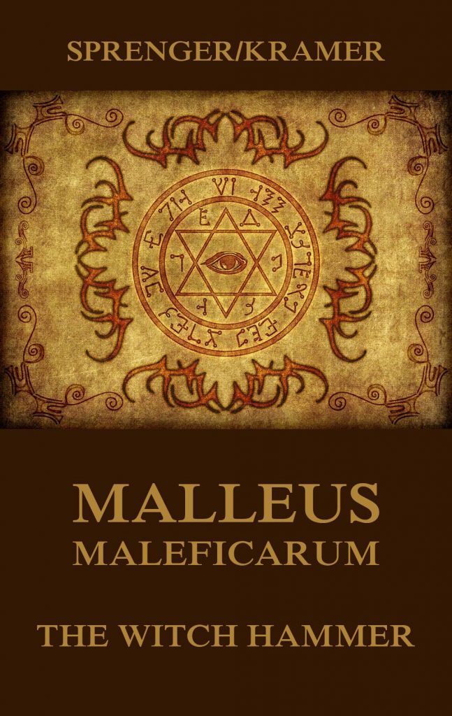 Malleus Maleficarum: The Witch Hammer