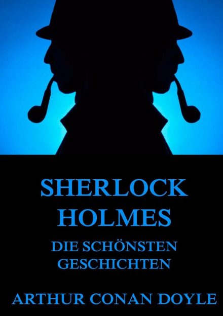 Sherlock Holmes – Die schönsten Geschichten