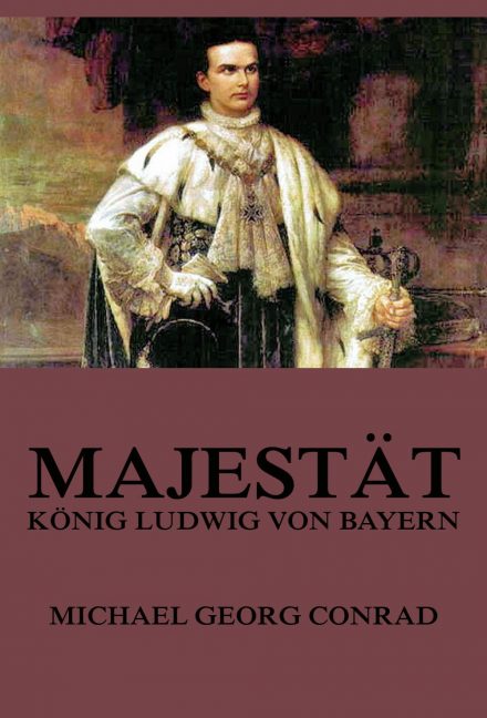Majestät – König Ludwig von Bayern