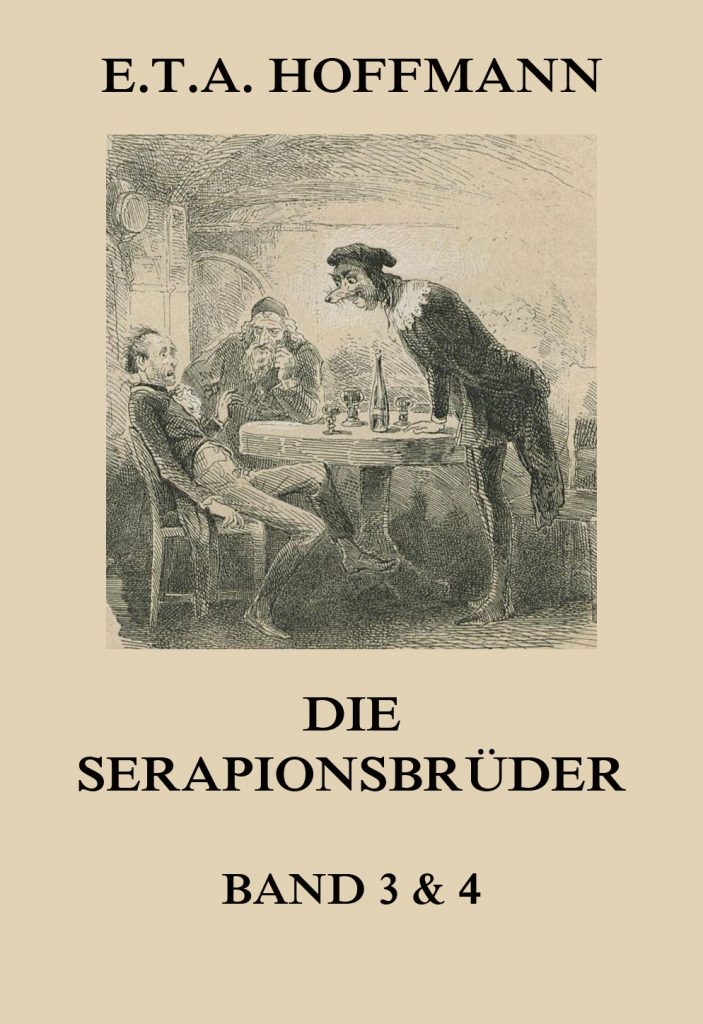 Die Serapionsbrüder – Dritter und Vierter Band