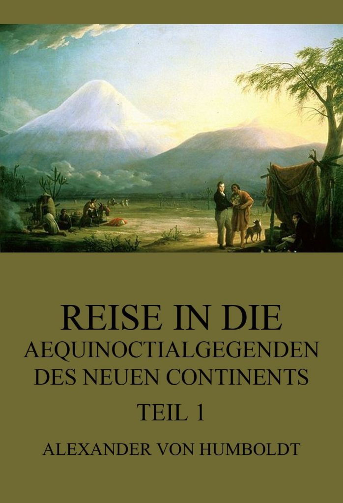 Reise in die Aequinoctialgegenden des neuen Continents, Teil 1