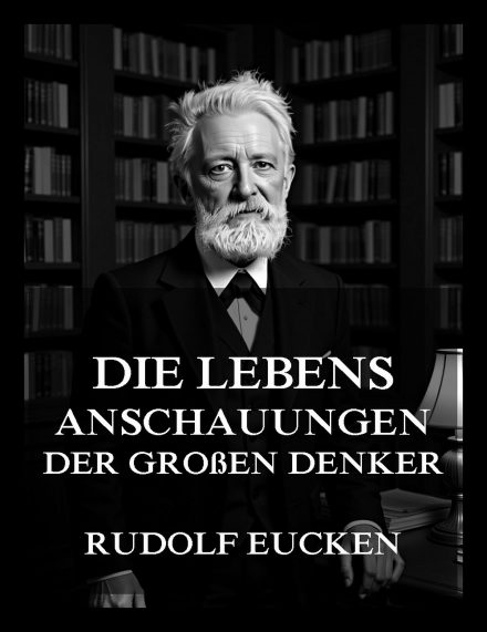 Die Lebensanschauungen der großen Denker