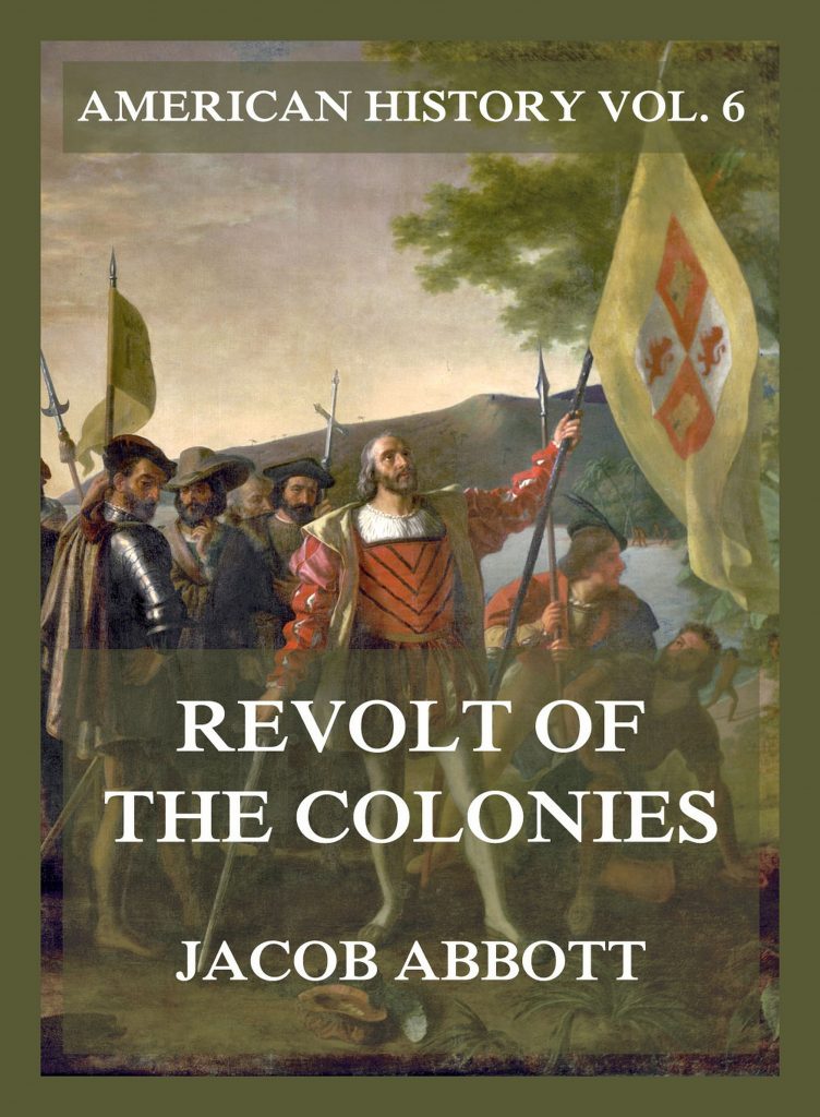 Revolt of the Colonies (American History Vol. 6)