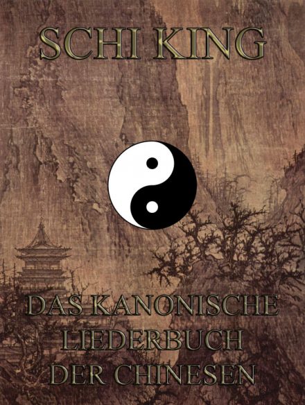 Schi-king – Das kanonische Liederbuch der Chinesen