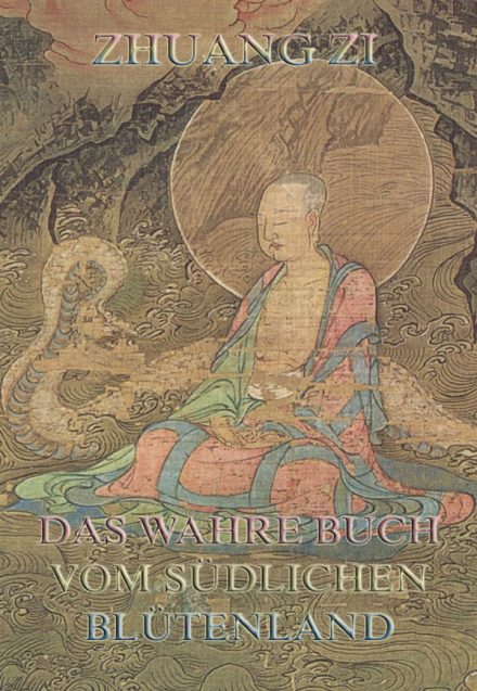 Dschuang Dsi – Das wahre Buch vom südlichen Blütenland