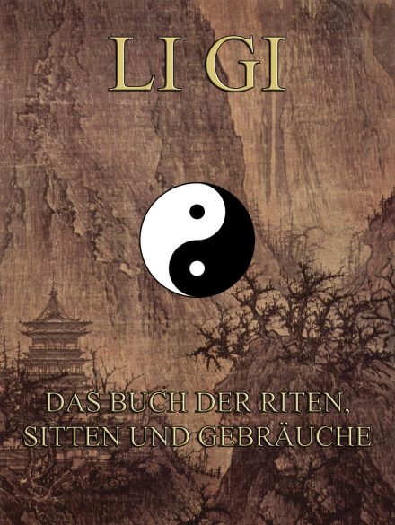 Li Gi – Das Buch der Riten, Sitten und Gebräuche