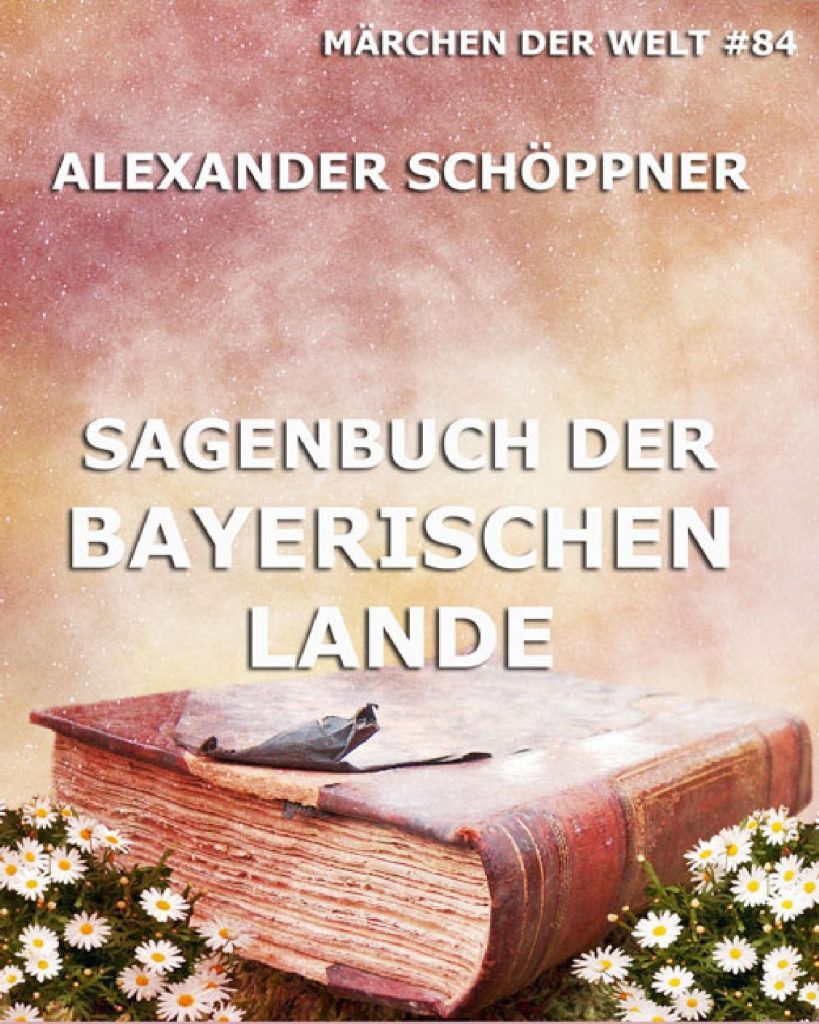 Sagenbuch der Bayerischen Lande