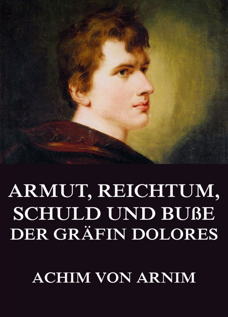 Armut, Reichtum, Schuld und Buße der Gräfin Dolores
