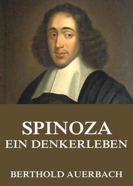 Spinoza – Ein Denkerleben