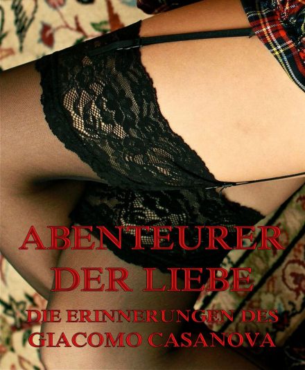 Abenteurer der Liebe – Erinnerungen des Giacomo Casanova