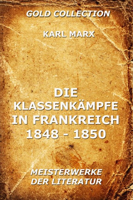 Die Klassenkämpfe in Frankreich 1848 – 1850
