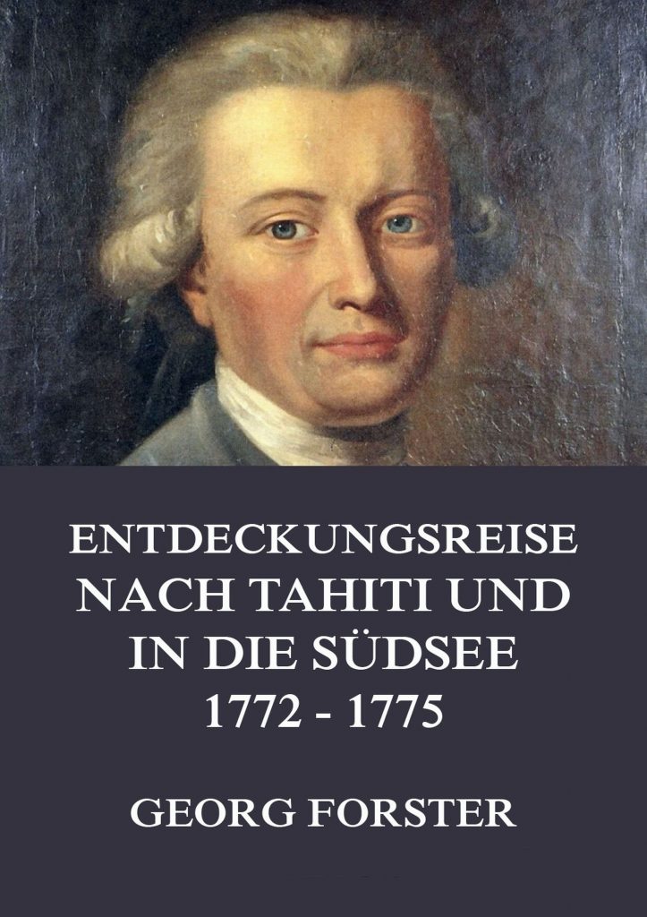 Entdeckungsreise nach Tahiti und in die Südsee 1772 – 1775