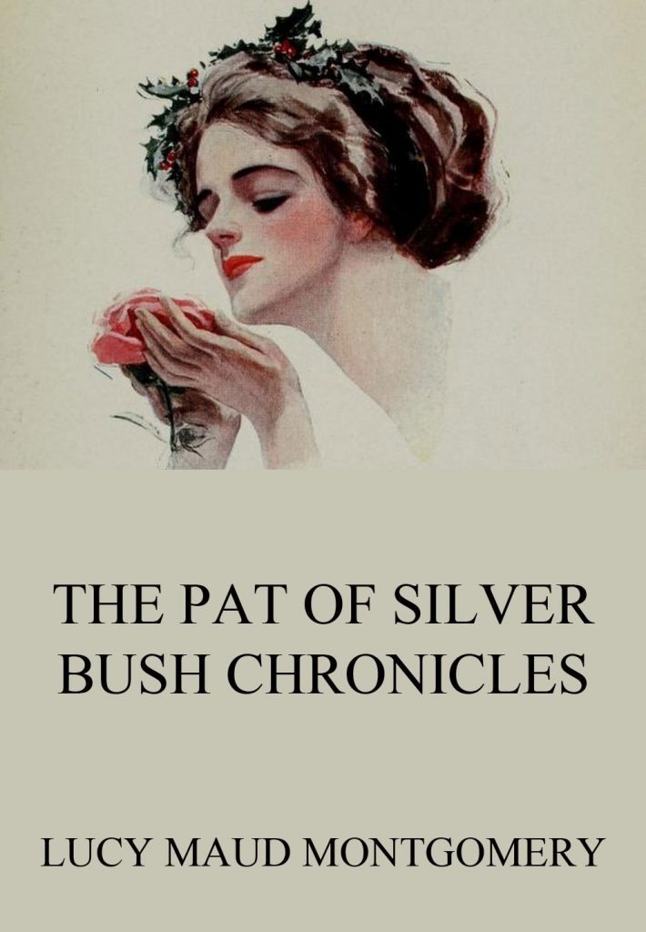 The Pat of Silver Bush Chronicles