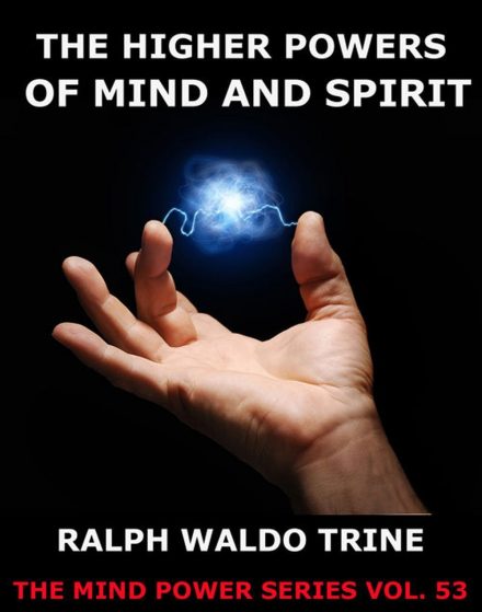 The Higher Powers Of Mind And Spirit