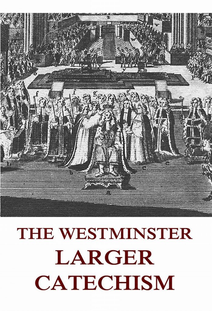 The Westminster Larger Catechism