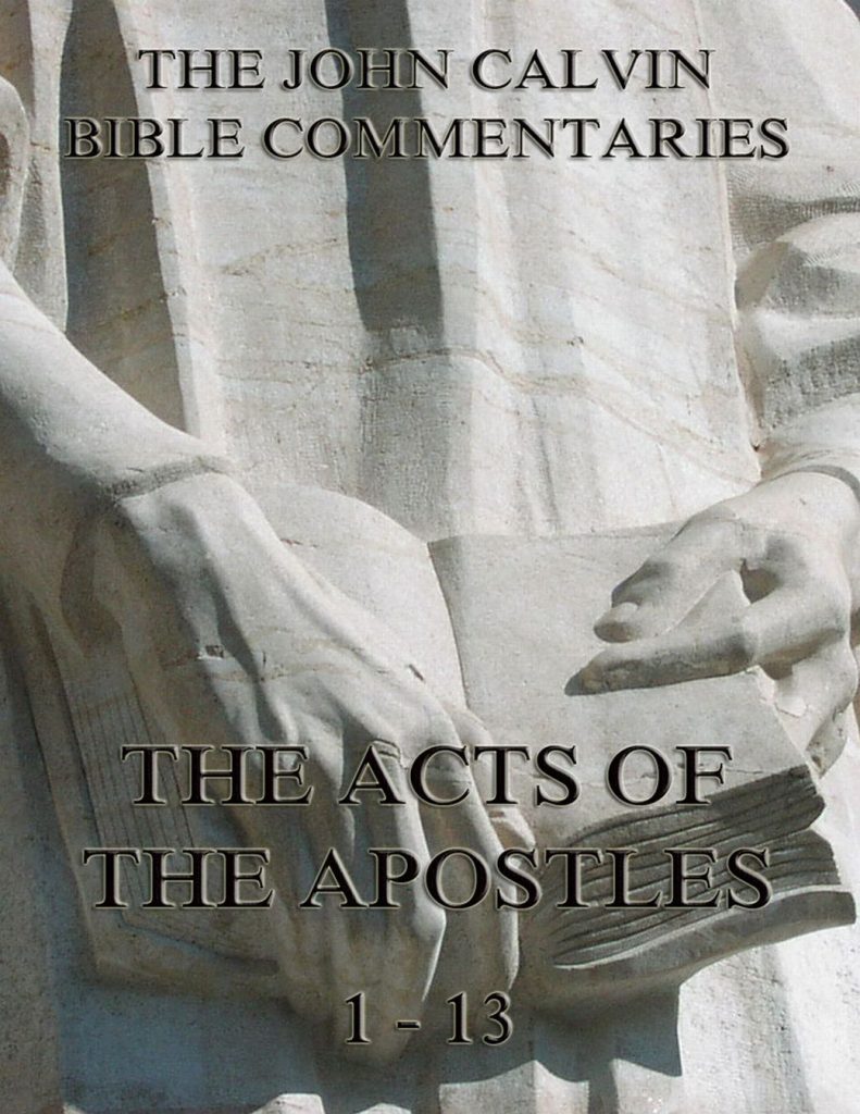John Calvin’s Commentaries On The Acts Vol. 1