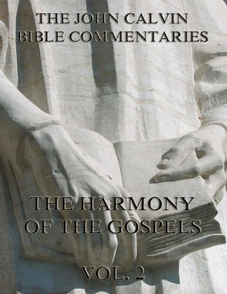 John Calvin’s Commentaries On The Harmony Of The Gospels Vol. 2