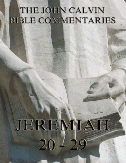 John Calvin’s Commentaries On Jeremiah 20- 29