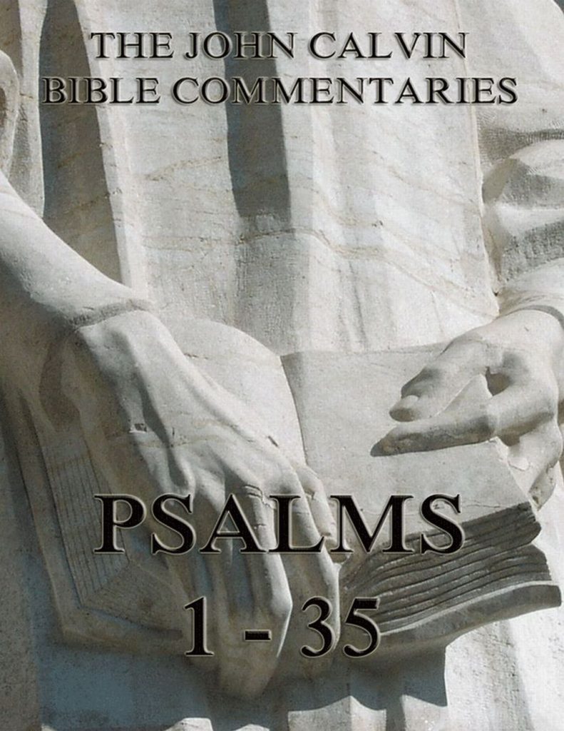 John Calvin’s Commentaries On The Psalms 1 – 35
