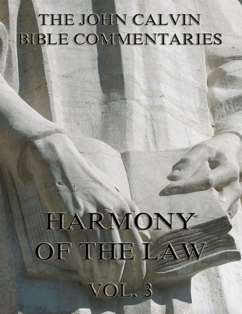 John Calvin’s Commentaries On The Harmony Of The Law Vol. 3