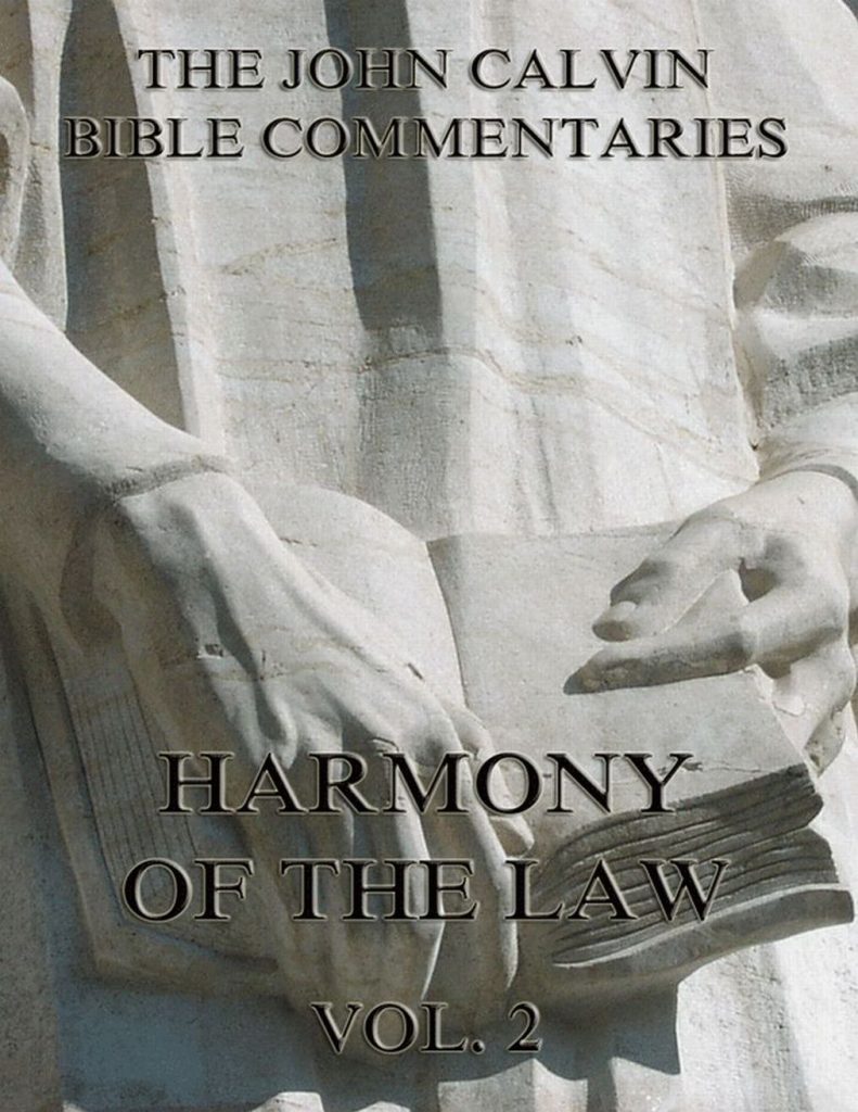 John Calvin’s Commentaries On The Harmony Of The Law Vol. 2