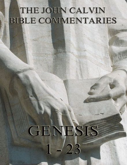 John Calvin’s Commentaries On Genesis 1-23