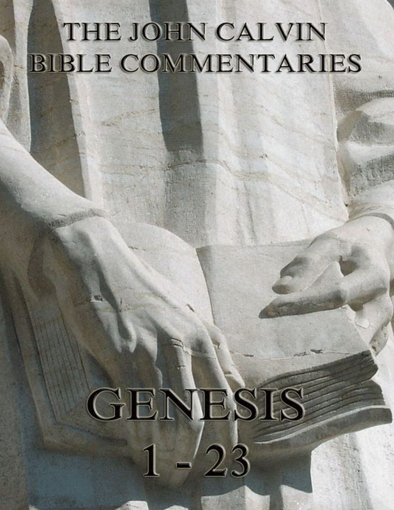 John Calvin’s Commentaries On Genesis 1-23