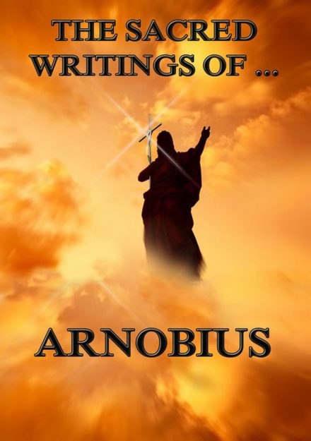 The Sacred Writings of Arnobius