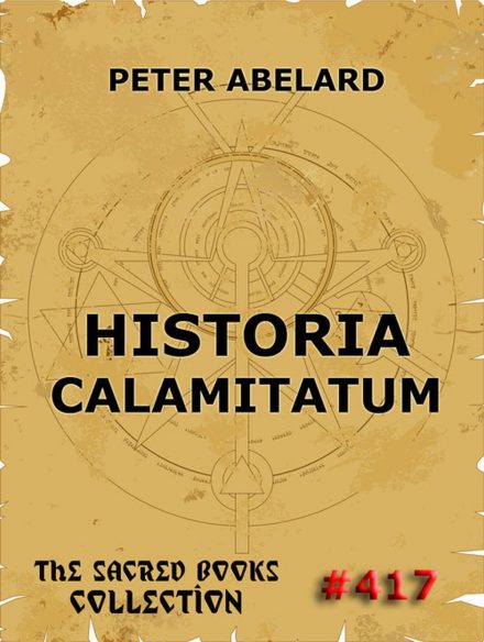 Historia Calamitatum – The Story Of My Misfortunes