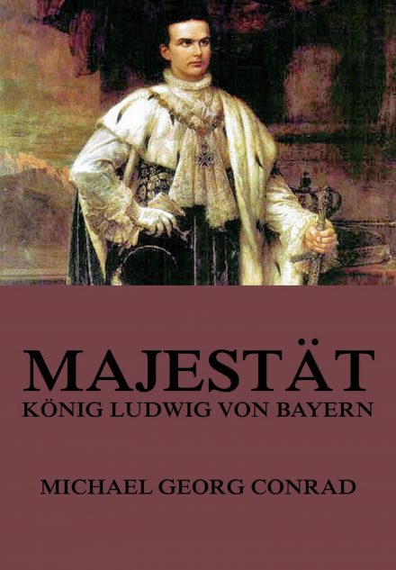 Majestät – König Ludwig von Bayern