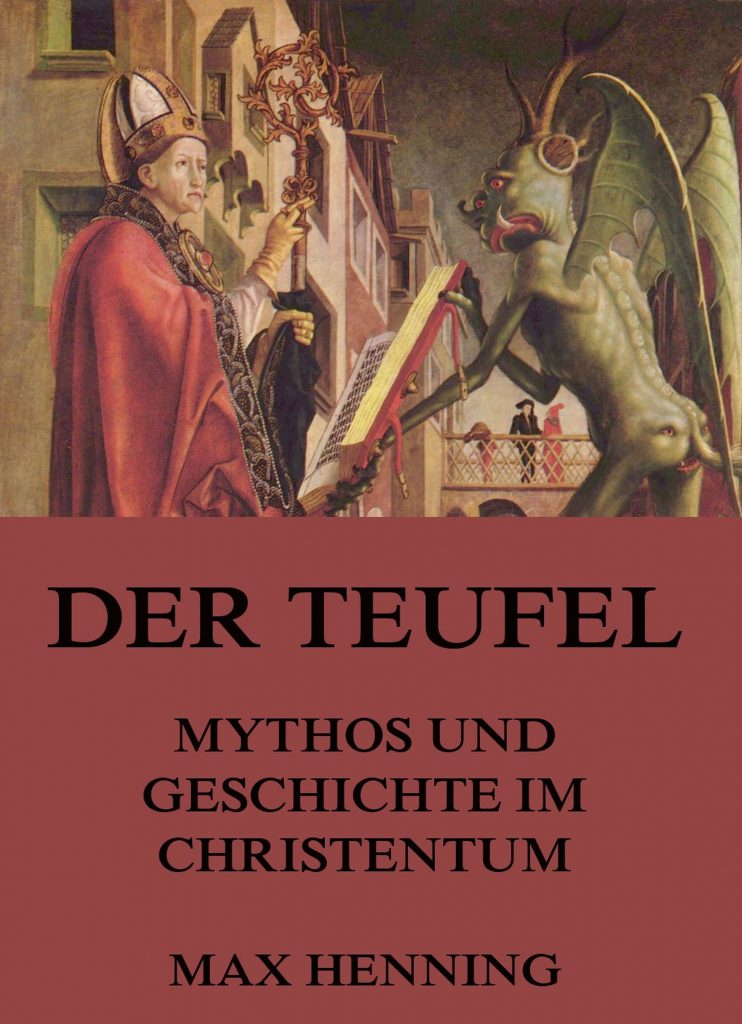 Der Teufel – Mythos und Geschichte im Christentum