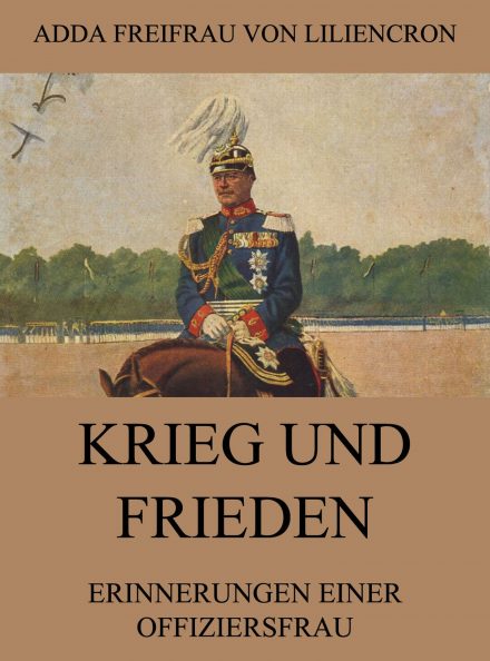 Krieg und Frieden – Erinnerungen einer Offiziersfrau