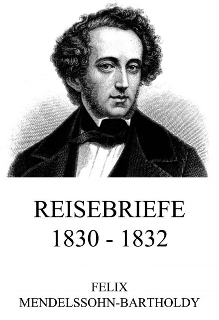 Reisebriefe 1830 – 1832