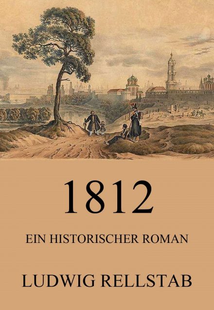 1812 – Ein historischer Roman