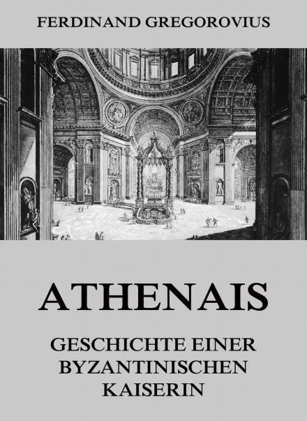 Athenais – Geschichte einer byzantinischen Kaiserin