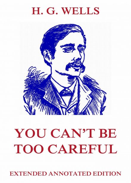 You Can’t Be Too Careful
