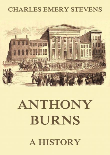 Anthony Burns – A History