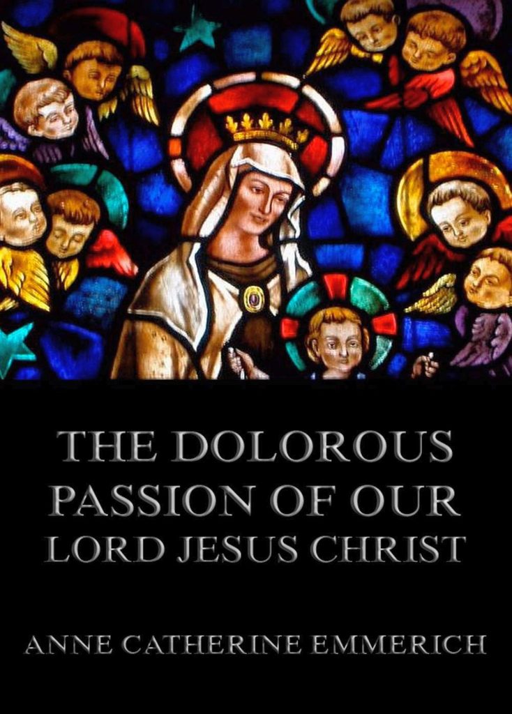 The Dolorous Passion of Our Lord Jesus Christ