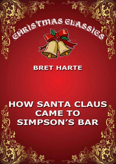 How Santa Claus Came To Simpson’s Bar