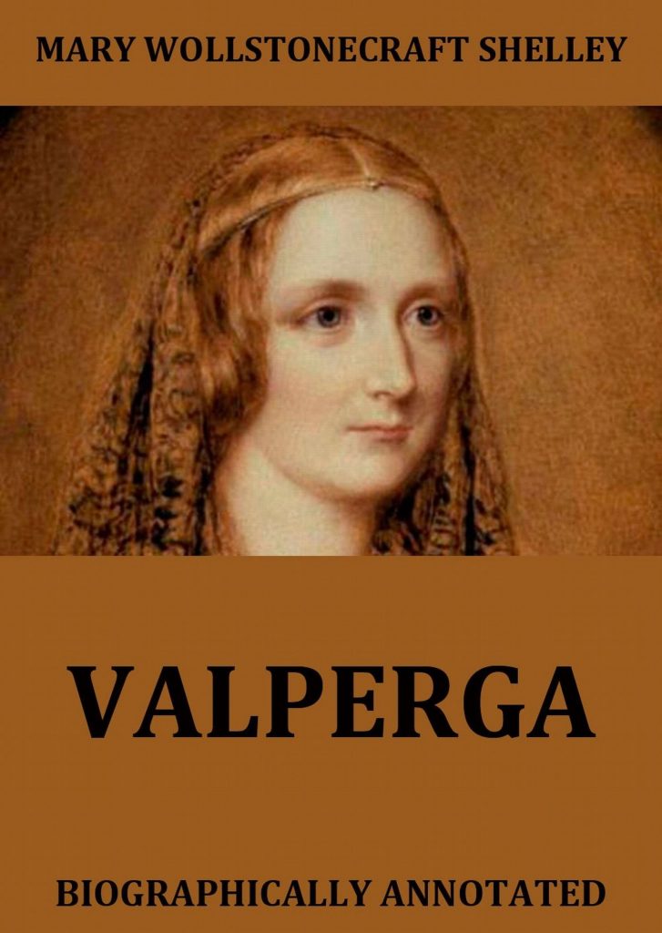 Valperga – The Life And Adventures Of Castruccio, Prince Of Lucca