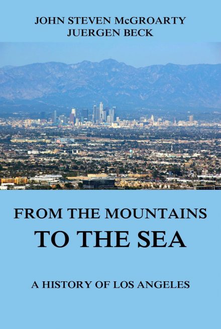 From the Mountains to the Sea – A History of Los Angeles