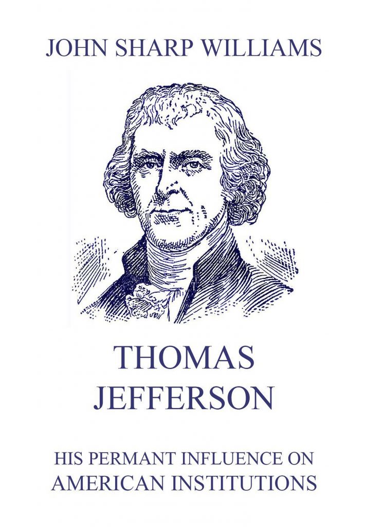 Thomas Jefferson – His permanent influence on American institutions