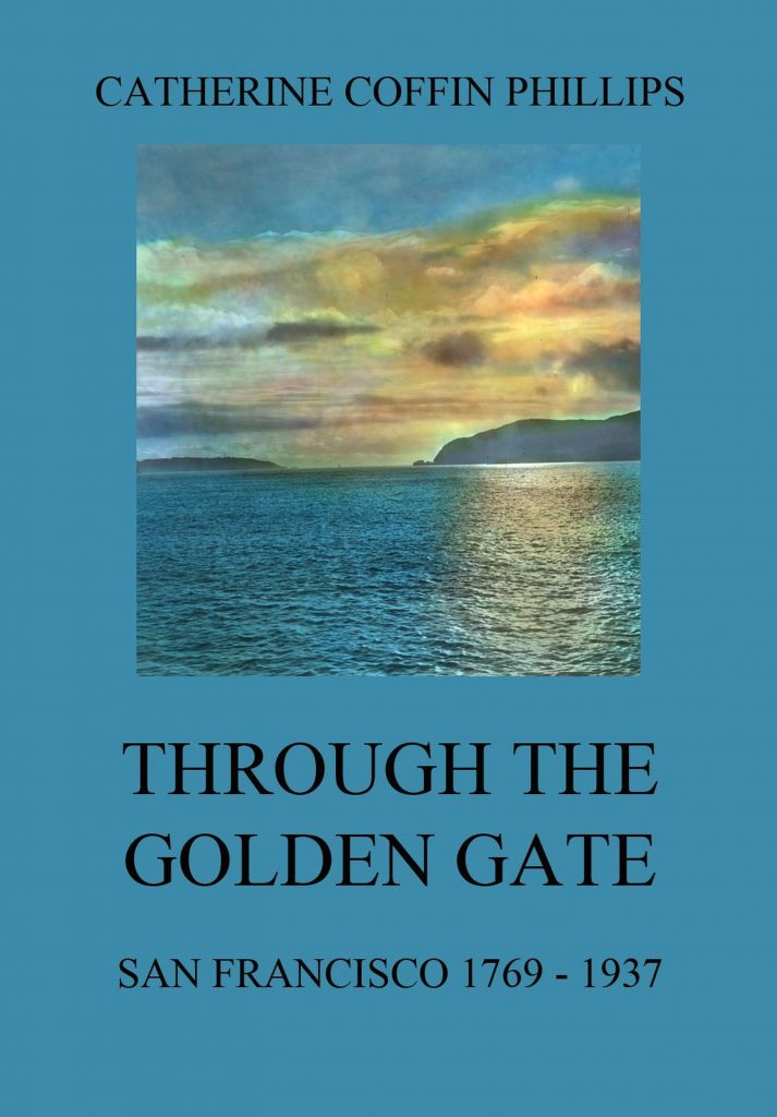Through the Golden Gate – San Francisco 1769 – 1937